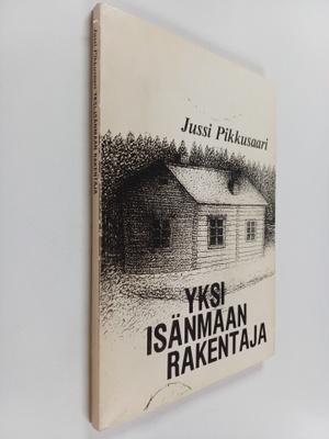 Jussi Pikkusaari : Yksi isänmaan rakentaja : Arvi Pikkusa...