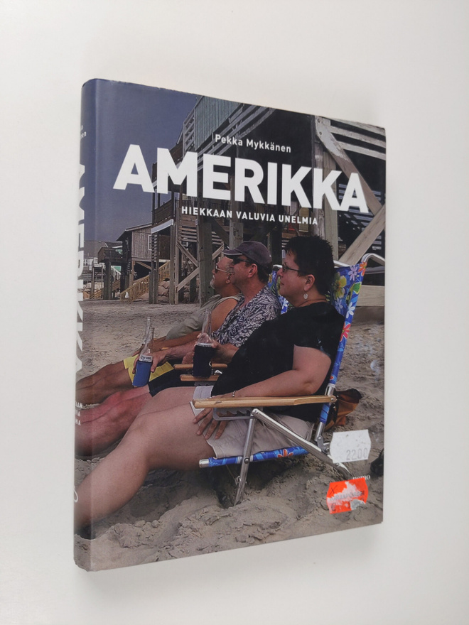 Pekka Mykkänen : Amerikka : hiekkaan valuvia unelmia