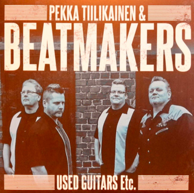 PEKKA TIILIKAINEN & BEATMAKERS: Used Guitars etc. * FIN 2018