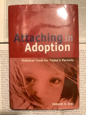 Attaching in Adoption: Practical Tools for Today's Parents