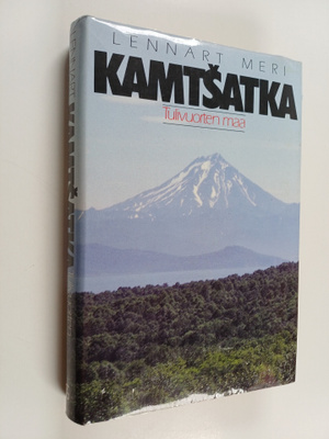Lennart Meri : Kamtsatka : tulivuorten maa