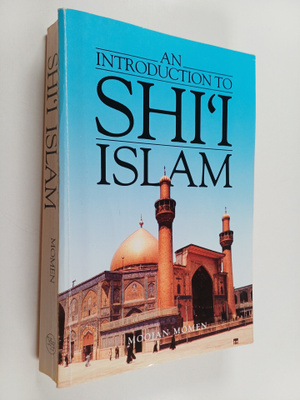 Moojan Momen : An introduction to Shi'i Islam : the histo...