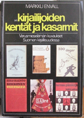 Markku Envall: Kirjailijoiden kentät ja kasarmit, SKS 1984