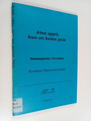 Aina oppii, kun on kotoa pois : sananparsia Virroilta