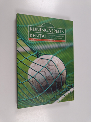 Kuningaspelin kentät : jalkapalloilu paikallisena ja glob...