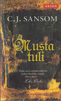 C.J. Sansom: Shardlake 2 Musta tuli (nide Seven 2012)
