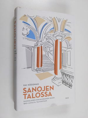 Kai Häggman : Sanojen talossa - Suomalaisen Kirjallisuude...