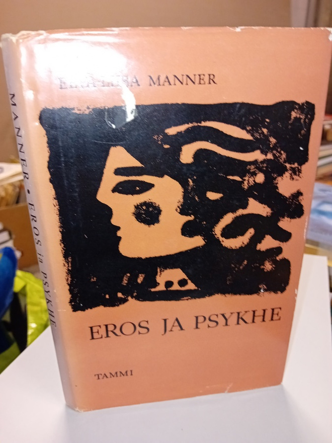 Eeva-Liisa Manner  : Eros ja psykhe ( SIS POSTIKULU  )