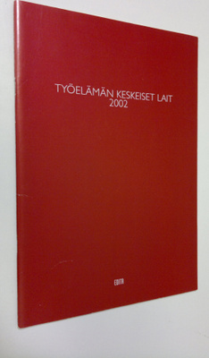 Raimo (toim.) Luhtanen : Työelämän keskeiset lait 2002