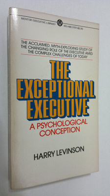 Harry Levinson : The exceptional exevutive