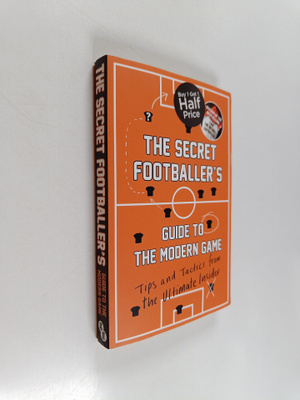 Anon ym. : The Secret Footballer's Guide to the Modern Ga...