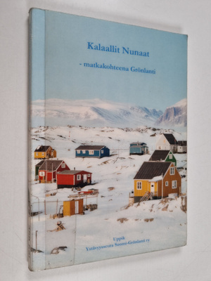 Kalaallit Nunaat : matkakohteena Grönlanti