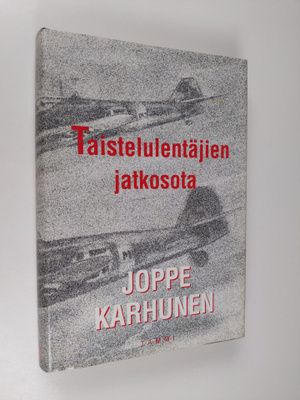 Joppe Karhunen : Taistelulentäjien jatkosota