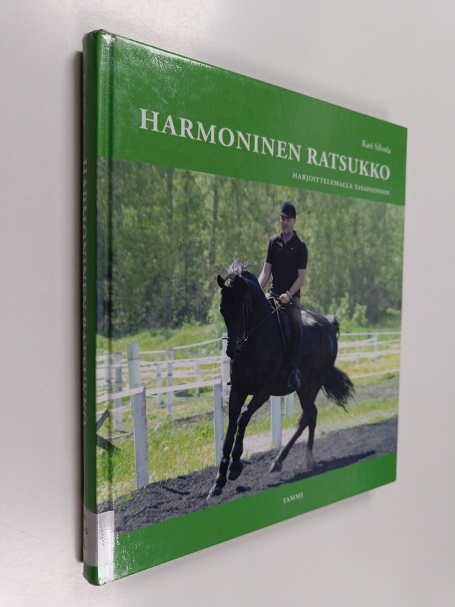 Kari Silvola : Harmoninen ratsukko : harjoittelemalla tas...
