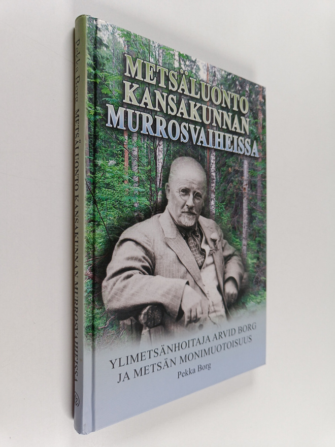 Pekka Borg : Metsäluonto kansakunnan murrosvaiheissa : yl...