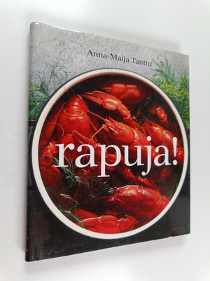 Anna-Maija Tanttu : Rapuja! Rapuajan keittokirja