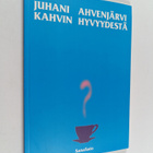 Juhani Ahvenjärvi : Kahvin hyvyydestä - pikkukuva 1