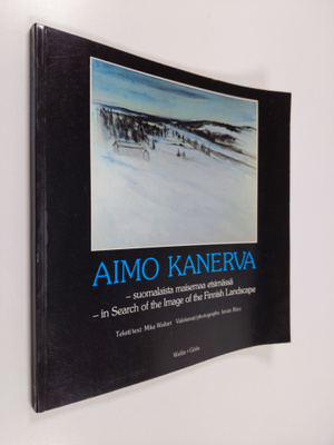 Aimo Kanerva : Aimo Kanerva : suomalaista maisemaa etsimä...