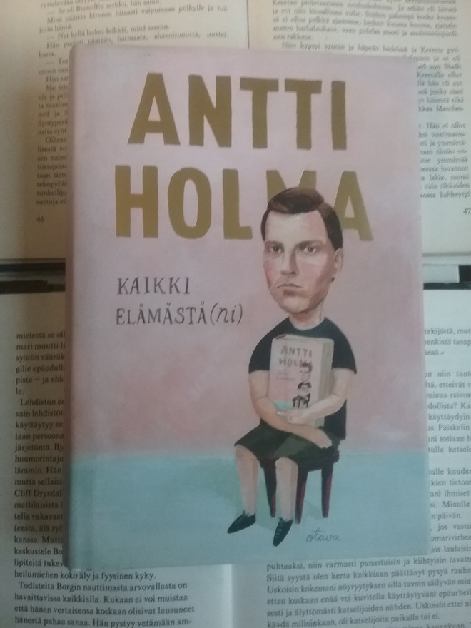 Antti Holma - Kaikki elämästä(ni) (sid.)