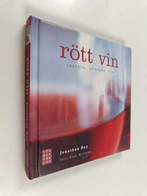 Jonathan Ray : Rött vin : upptäck, utforska, njut