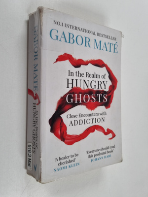 Gabor Mate : In the realm of hungry ghosts : close encoun...