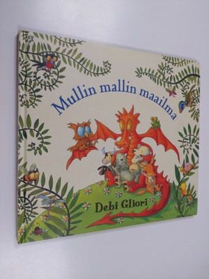 Debi Gliori : Mullin mallin maailma : tarina maapallostamme