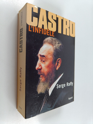 Serge Raffy : Castro, l'infidele