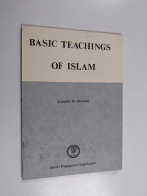 Ayatollah Mohammad Hosseini Beheshti : Basic Teachings of...