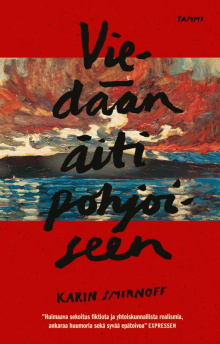 Karin Smirnoff - Viedään äiti pohjoiseen