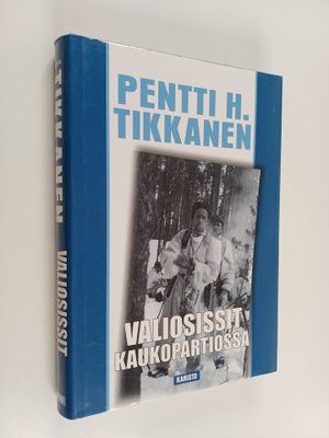 Pentti H. Tikkanen : Valiosissit kaukopartiossa