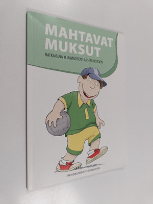Mahtavat muksut : ratkaisuja ylipainoisen lapsen hoitoon