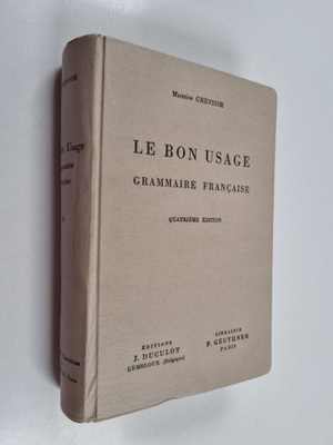 Maurice Grevisse : Le bon usage : cours de grammaire fran...