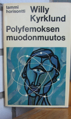 Willy Kyrklund: Polyfemoksen muodonmuutos, Tammi 1966. 97 s.
