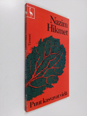 Nazim Hikmet : Puut kasvavat vielä : runoja