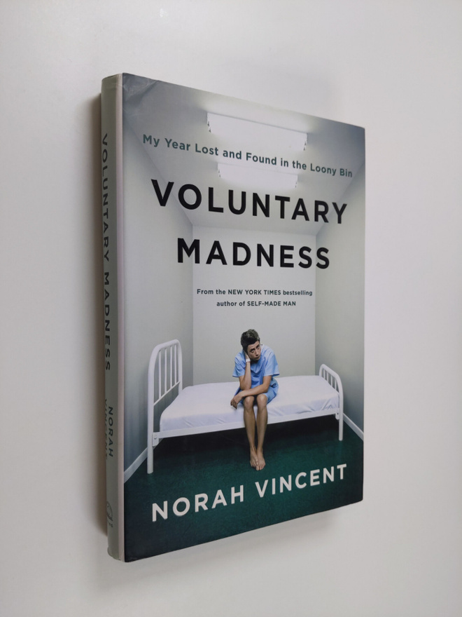 Norah Vincent : Voluntary Madness - My Year Lost and Foun...