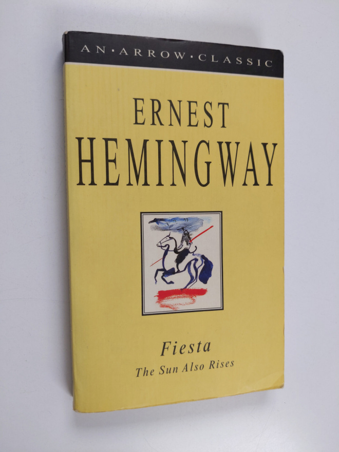 Ernest Hemingway : Fiesta : the sun also rises