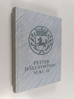 M. Sakari Siltaloppi : Petter Hällströmin suku II : Sukup...
