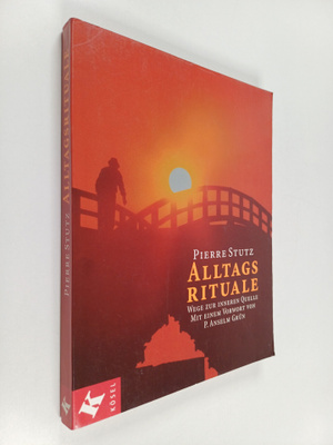 Pierre Stutz : Alltagsrituale - Wege zur inneren Quelle
