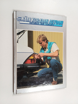 Näin korjaan autoani 19 : vaihe vaiheelta, oikein ja edul...