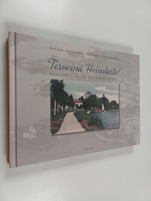 Terveisiä Heinolasta! : historia elää postikorteissa