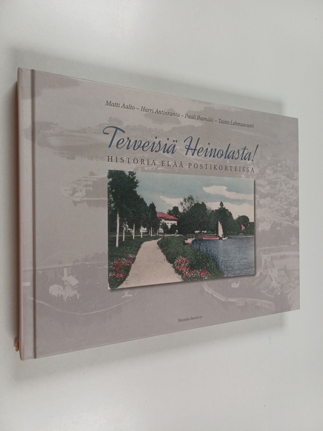 Terveisiä Heinolasta! : historia elää postikorteissa