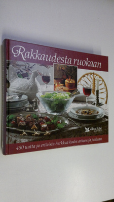 Rakkaudesta ruokaan : 450 uutta ja erilaista herkkua kodi...