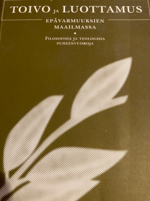 TOIVO JA LUOTTAMUS EPÄVARMUUKSIEN MAAILMASSA