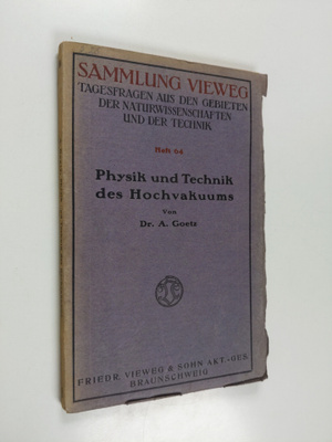Alexander Goetz : Physik und Technik des Hochvakuums