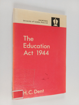 H. C. Dent : The education act : 1944