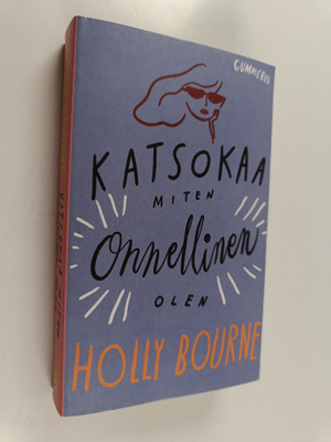 Holly Bourne : Katsokaa miten onnellinen olen