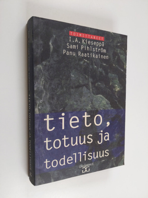 I. A. ym. (toim.) Kieseppä : Tieto, totuus ja todellisuus...