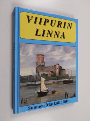 Ilmari Raekallio : Wiipurin linna : sen vaiheet ja nähtäv...