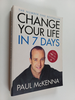 Paul McKenna : Change Your Life in Seven Days