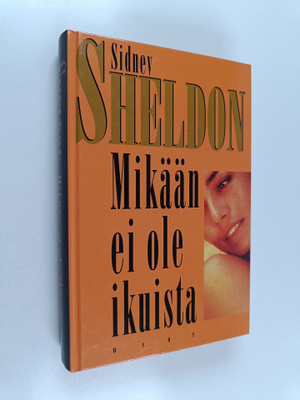 Sidney Sheldon : Mikään ei ole ikuista